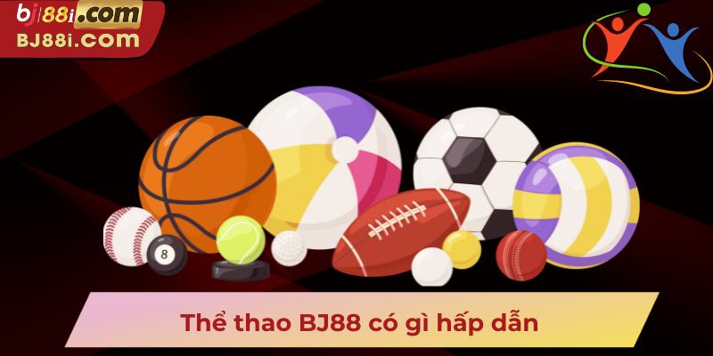 Thể thao BJ88 có gì hấp dẫn